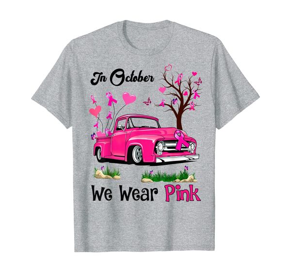

pink truck breast cancer awareness in october we wear pink t-shirt, White;black