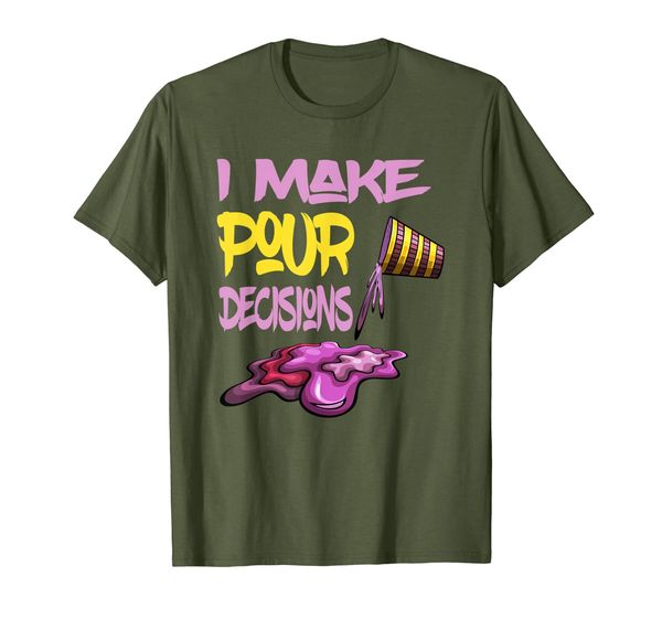 

Art Paint Cup Pouring Technique I Make Pour Decisions T-Shirt, Mainly pictures