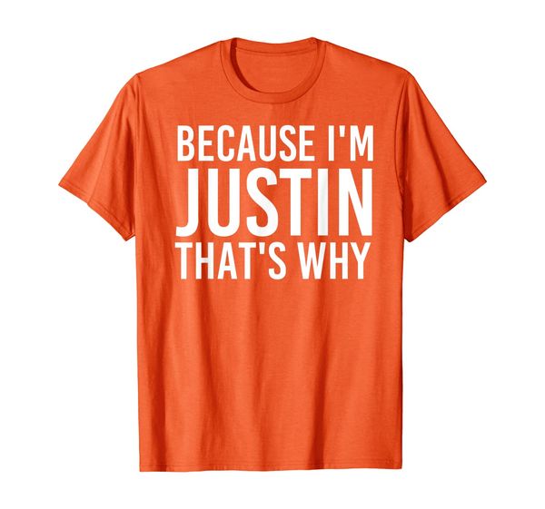 

because i'm justin that's why fun funny gift idea t-shirt, White;black