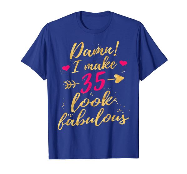 

damn i make 35 look fabulous 35th birthday shirt women, White;black