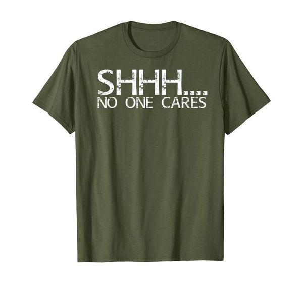 

men's t-shirts shhh.... no one cares shirt funny gift idea, White;black
