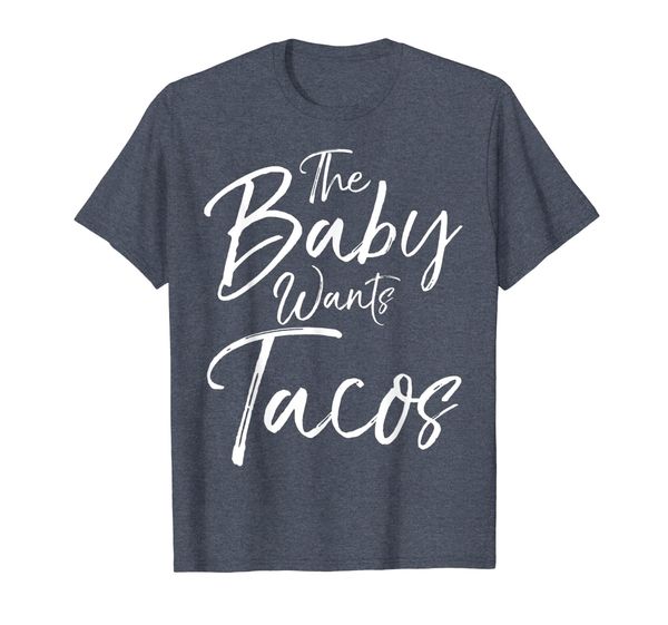 

the baby wants tacos shirt fun cute pregnancy pregnant tee, White;black