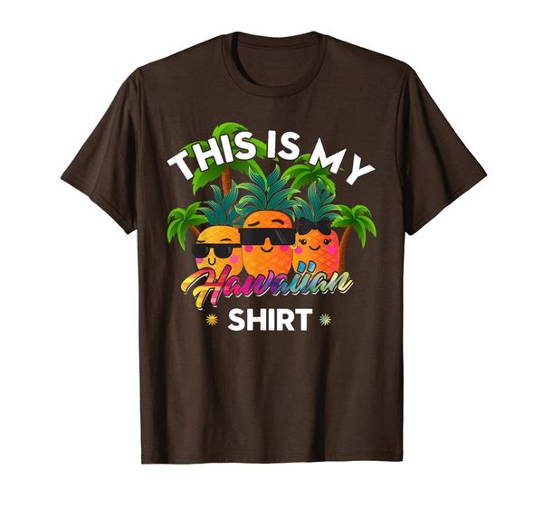 

this is my hawaiian shirt pineapple costume hawaiian gifts t-shirt, White;black