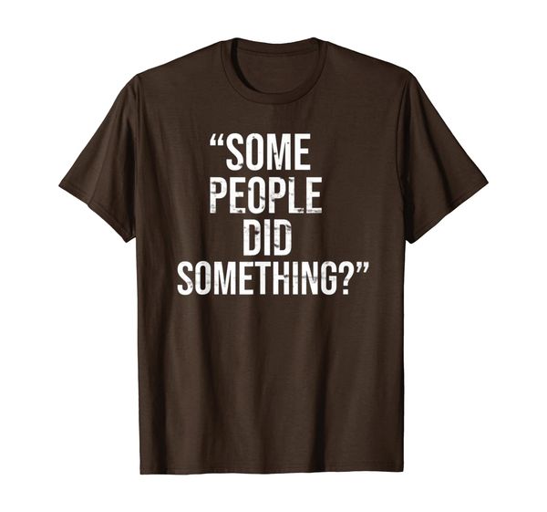 

some people did something tee t-shirt, White;black