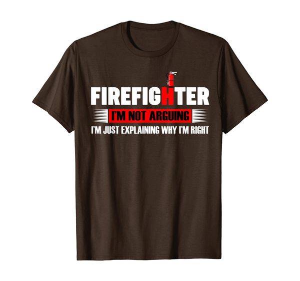 

Firefighter I Not Arguing I'm Just Explaining Why I'm Right T-Shirt, Mainly pictures