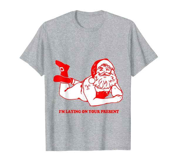 

I'm Laying On Your Present Clause Naughty Funny Santa Xmas T-Shirt, Mainly pictures