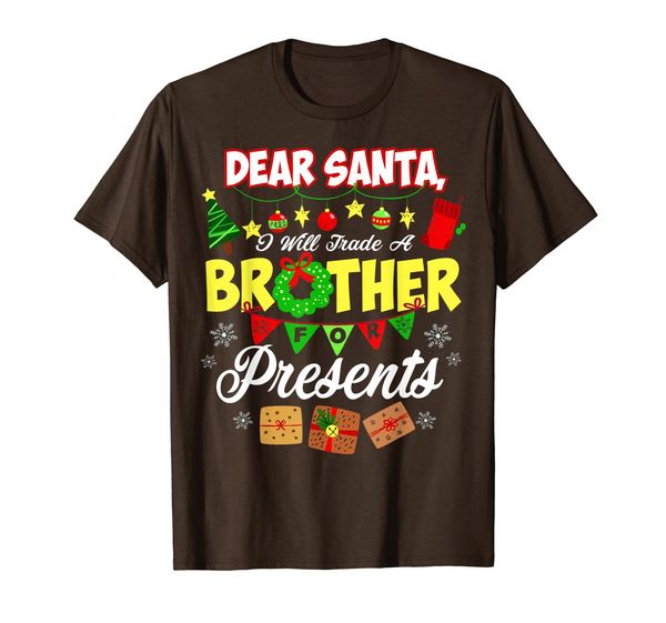

Dear Santa I Will Trade Brother For Xmas Presents Funny Xmas T-Shirt, Mainly pictures