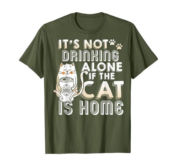 

it's not drinking alone t shirt, if the cat is home t shirt, White;black