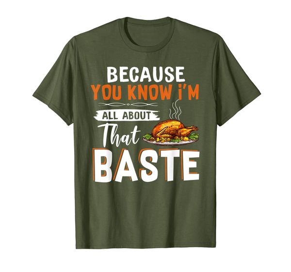 

All About That Baste Funny Thanksgiving Turkey Day Celebrate T-Shirt, Mainly pictures