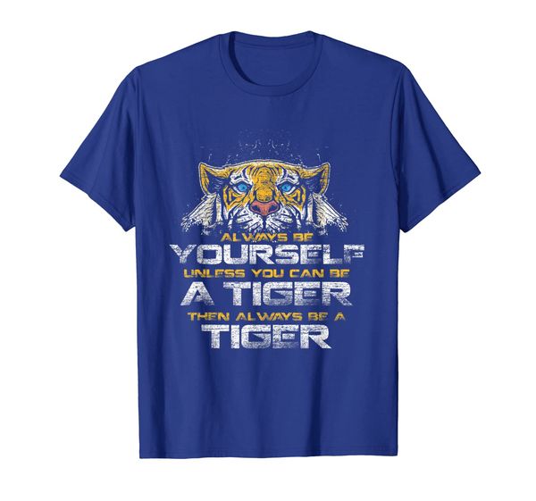 

always be yourself unless you can be a tiger shirt, White;black