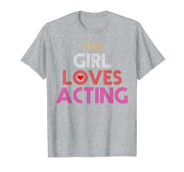 

this girl loves acting t-shirt actress gift tshirt tee, White;black