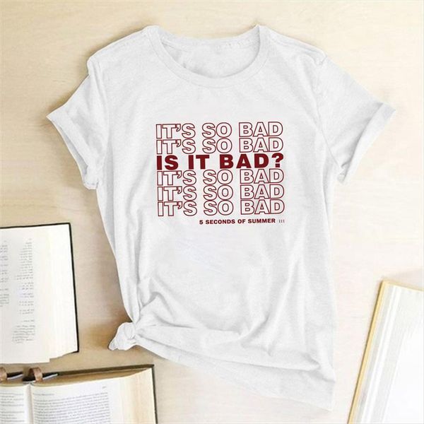 

its so bad letter womens t shirt print graphic tee tumblr 90s aesthetic funny femme cotton clothes, White