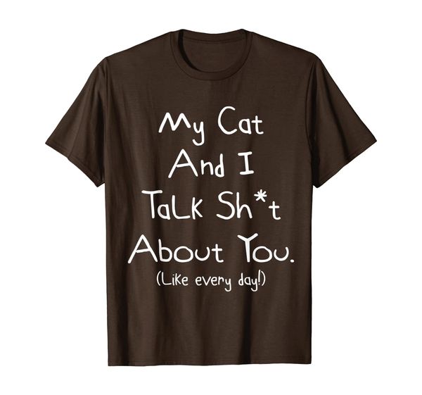 

My Cat And I Talk About You Shirt, Mainly pictures