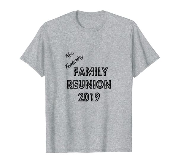 

now featuring family reunion 2019 t-shirt (general family), White;black