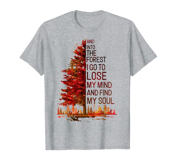 

into the forest i go, to lose my mind and find my soul t-shirt, White;black