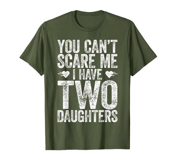 

you can't scare me i have two daughters t-shirt father's day t-shirt, White;black