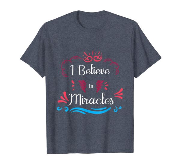 

I Believe In Miracles Tshirt Faith Christians, Mainly pictures