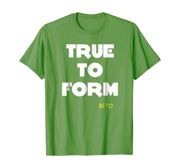 

true to form t-shirt, beto o'rourke supporters costume, White;black