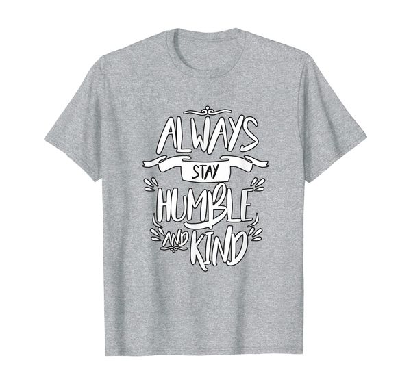 

be kind tee; stay humble tee; humble and kind tee, White;black