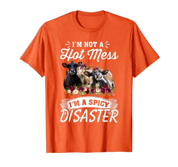 

I'm not a hot mess I'm a spicy disaster Cow Heifer T-Shirt, Mainly pictures