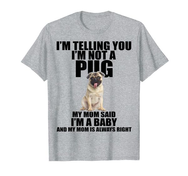 

pug dog shirt i'm telling you i'm not a pug baby t shirt, White;black