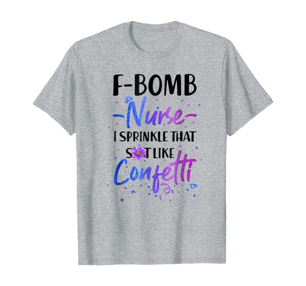 

f bomb nurse i sprinkle that shit like confetti t shirt gift, White;black