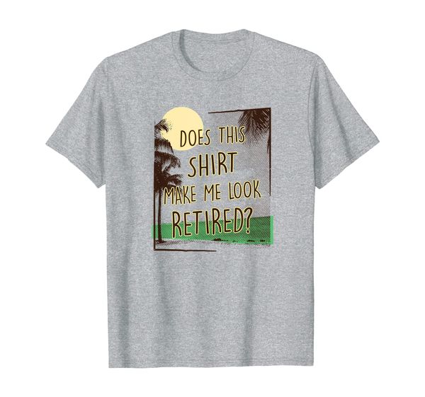 

does this shirt make me look retired, funny retirement gift, White;black