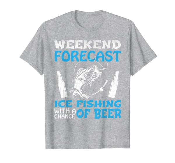 

Weekend Forecast Ice Fishing With a Chance of Drinking T-Shirt, Mainly pictures