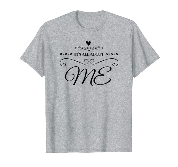 

it's all about me t shirt for women men teens, White;black