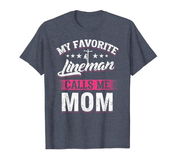 

My Favorite Lineman Calls Me Mom T Shirt Mother' Day Gifts, Mainly pictures