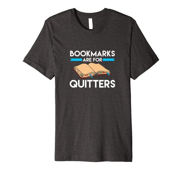 

bookmarks are for quitters funny reading t-shirt, White;black