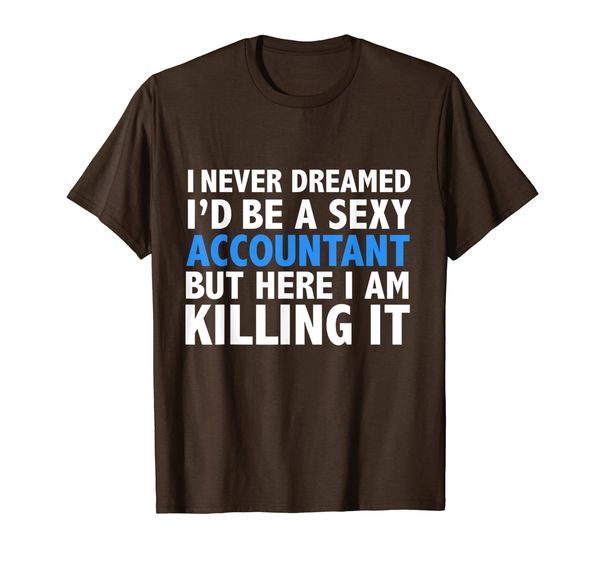 

never dreamed i'd be a accountant funny t-shirt gift, White;black