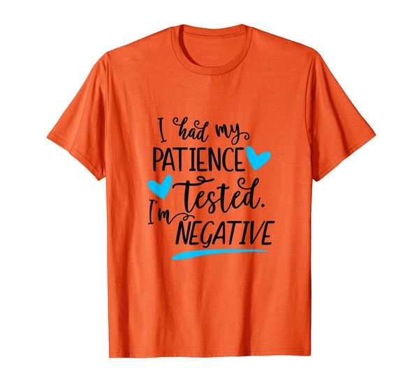 

I Had My Patience Tested I'm Negative Funny T-shirt, Mainly pictures
