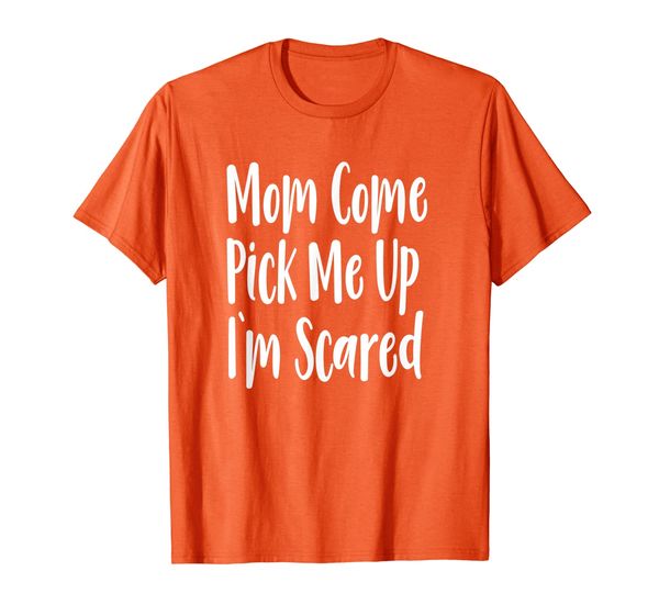 

Mom Come Pick Me Up I'm Scared Vintage Lettering T-Shirt, Mainly pictures