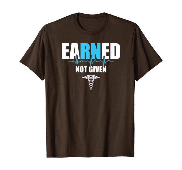 

nurse t-shirt, earned not given shirt, nursing gift t-shirt, White;black
