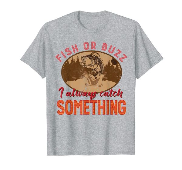 

fish or buzz i always catch something funny fishing t-shirt, White;black