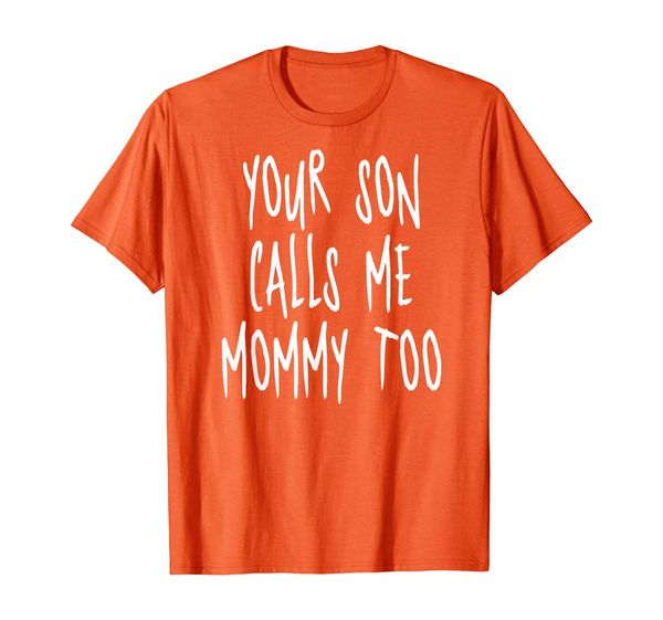 

your son calls me mommy too funny saying meme outfit gifts t-shirt, White;black