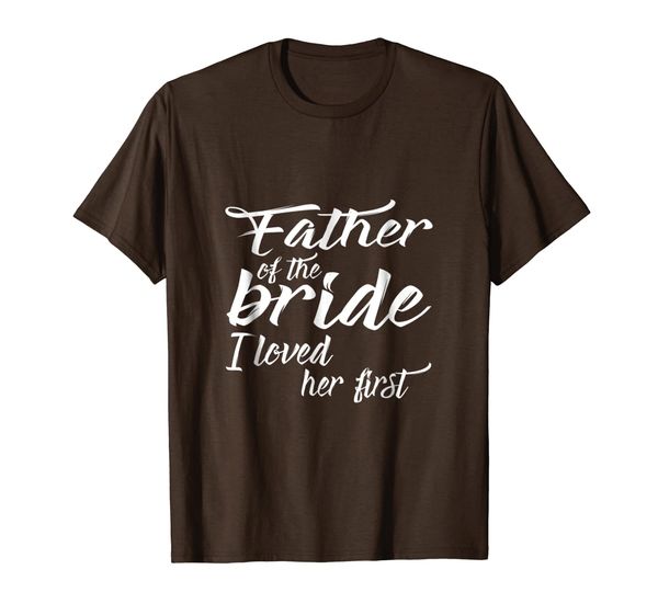 

father of the bride i loved her first t shirt, White;black