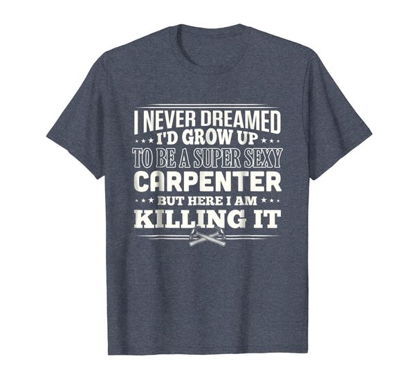 

dreamed i'd be a super carpenter pun carpentry t-shirt, White;black