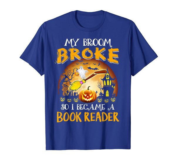 

my broom broke so i became a book reader funny tshirt gift, White;black