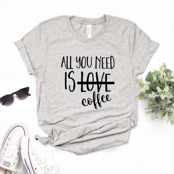 

all you need is coffee men t shirts and womens print women cotton casual funny for lady yong girl top, White;black