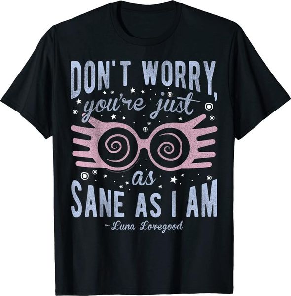 

men's t-shirts don't worry you're just as sane i am t-shirt, White;black