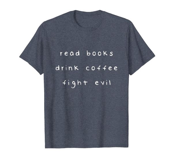 

read books drink coffee fight evil, funny book lover t-shirt, White;black