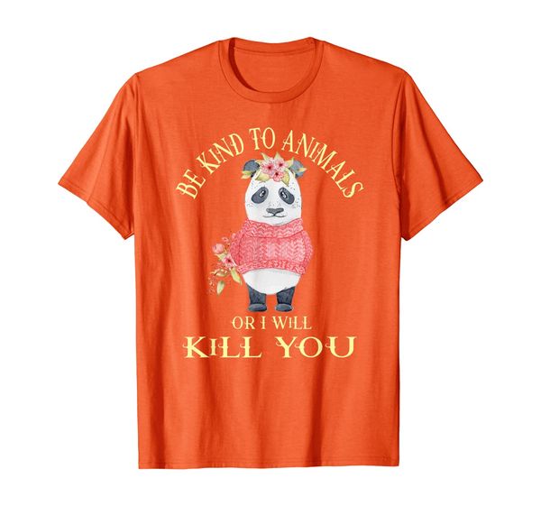 

Be Kind To Animals Or I Will Kill You. Cute Panda in Sweater T-Shirt, Mainly pictures
