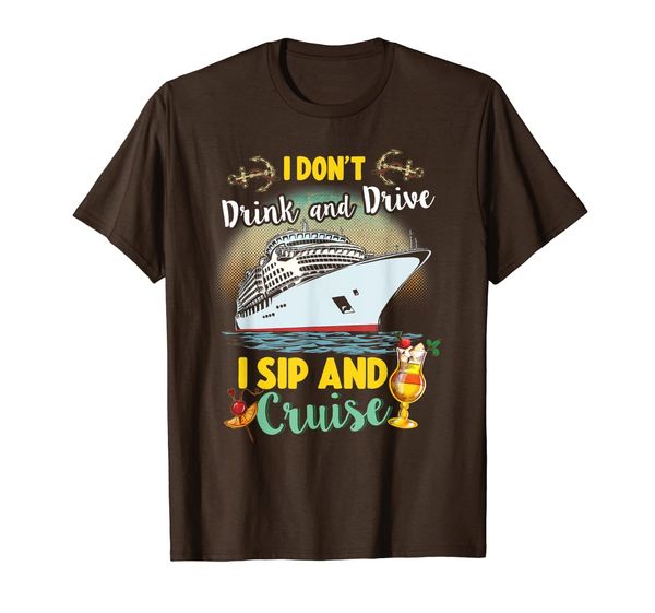 

funny i don't drink and drive sip and cruise vacation t-shirt, White;black