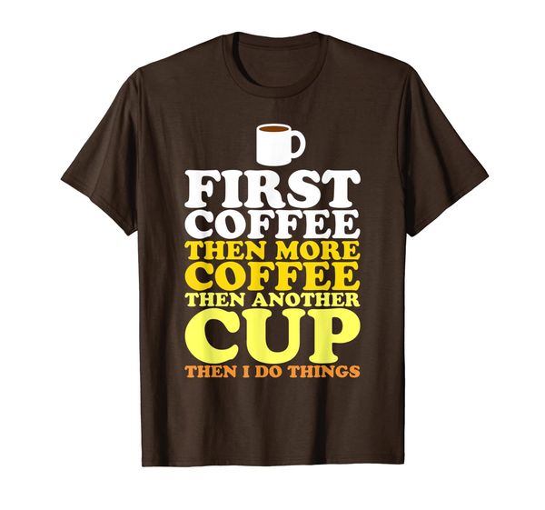 

first cup of coffee t-shirt gift idea for coffee lovers, White;black