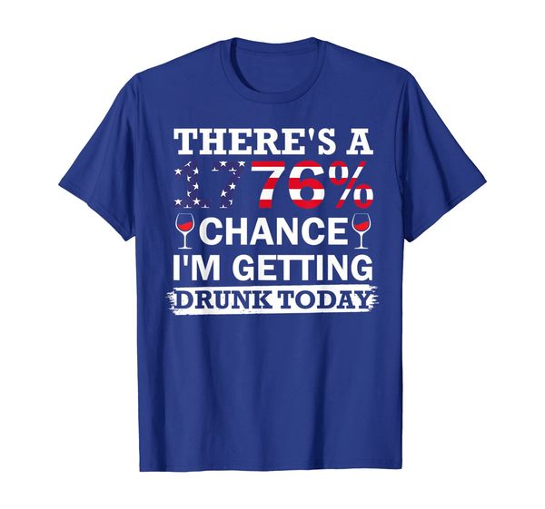 

there's a 1776% chance i'm getting drunk 4th of july tshirt, White;black