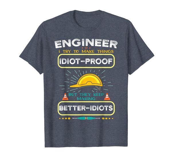 

I Try To Make Things Idiot Proof Funny Engineering T-Shirt, Mainly pictures