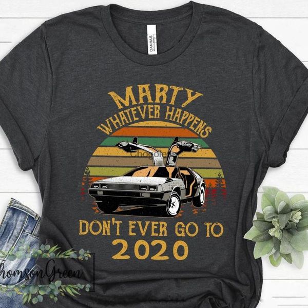 

men's t-shirts vintage marty whatever happens don't ever go to 2021 shirt back the future car t comedy movie funny gift for men wo, White;black