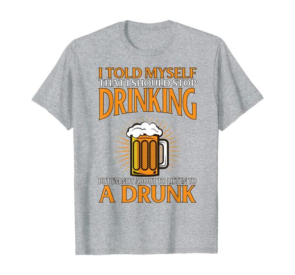 

i told myself that i should sdrinking but i'm not t-shirt, White;black